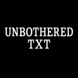 Unbothered Txt